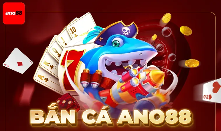 ANO88 - Nhà Cái ANO 88 - Trang Chủ Cá Cược Casino Trực Tuyến Số 1 30 Sảnh bắn cá ANO88 thiết kế đồ họa đẹp, ấn tượng